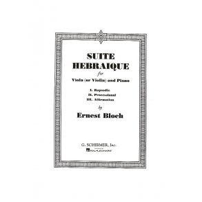 Ernest Bloch: Suite Hebraique (Viola Or Violin And Piano)
