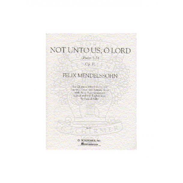 Felix Mendelssohn: Not Unto Us O Lord (Psalm 115)