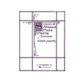 Rafael Joseffy: School Of Advanced Piano Playing (Exercises)
