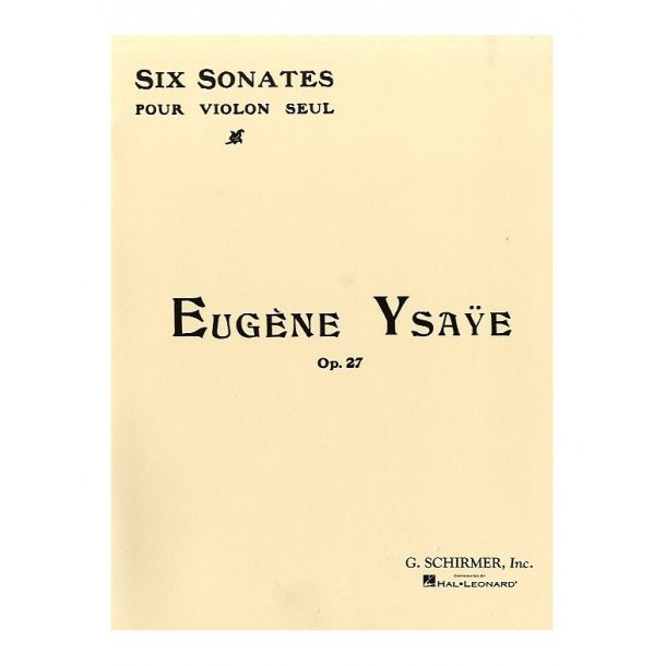 Eugene Ysaye: Six Sonatas For Solo Violin Op.27
