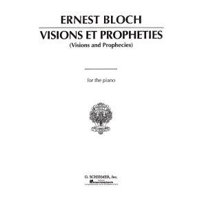 Ernest Bloch: Visions Et Prophecies