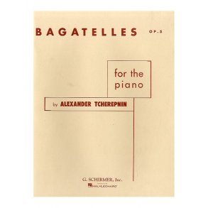 Alexander Tcherepnin: Bagatelles For The Piano Op. 5