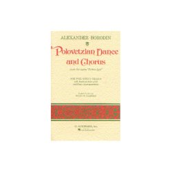 Alexander Borodin: Polovetzian Dance And Chorus (Prince Igor)