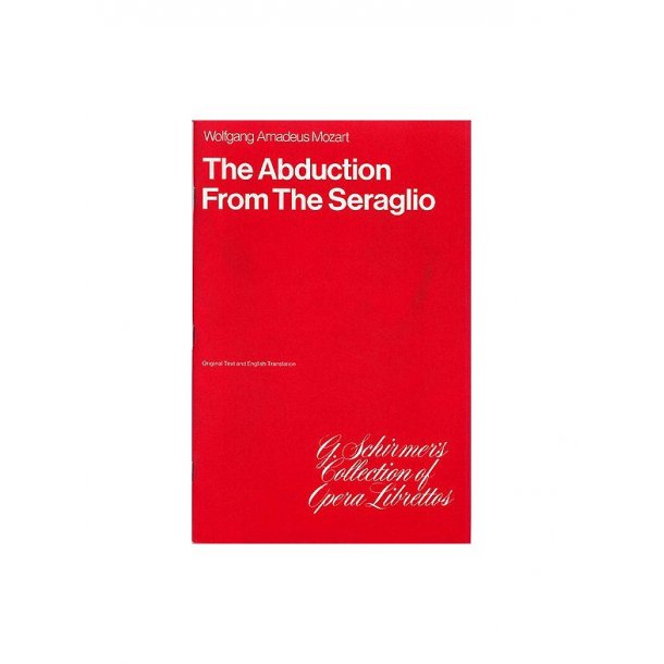 W.A. Mozart: The Abduction From The Seraglio (Libretto)