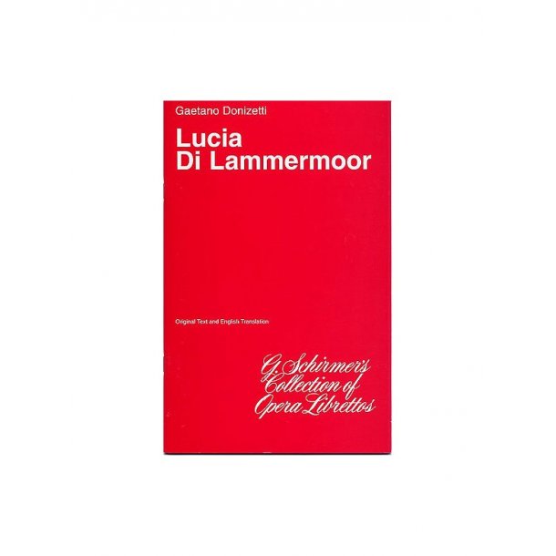 Gaetono Donizetti: Lucia Di Lammermoor (Libretto)