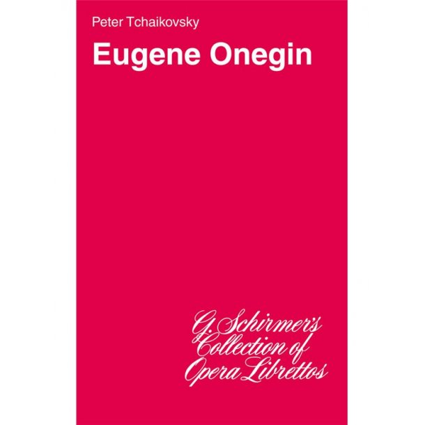 Pyotr Ilyich Tchaikovsky: Eugene Onegin (Libretto)