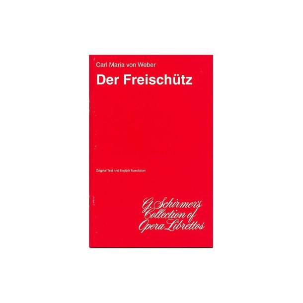 Carl Maria Von Weber: Der Freischutz (Libretto)