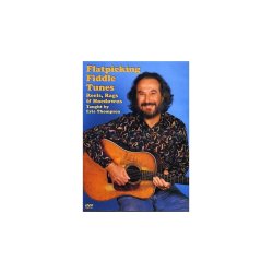 Eric Thompson: Flatpicking Fiddle Tunes - Reels, Rags And Hoedowns