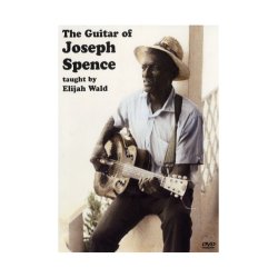Elijah Wald: The Guitar Of Joseph Spence