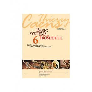 Caens: Basic systems pour trompette (coll. Thierry Caens) vol. 6 : les chromatiques, les grands intervalles