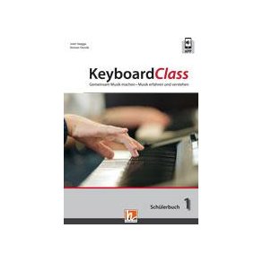 KeyboardClass - Schülerbuch 1 : Gemeinsam Musik machen - Musik erfahren und verstehen