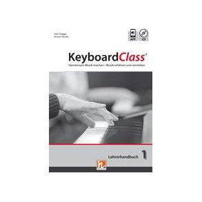 KeyboardClass - Lehrerhandbuch 1 : Gemeinsam Musik machen - Musik erfahren und verstehen