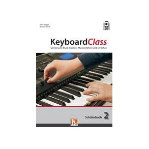 KeyboardClass - Schülerbuch 2 : Gemeinsam Musik machen - Musik erfahren und verstehen
