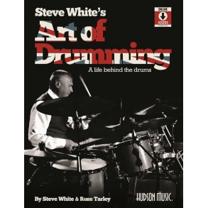 Steve White's Art of Drumming : A Life Behind the Drums