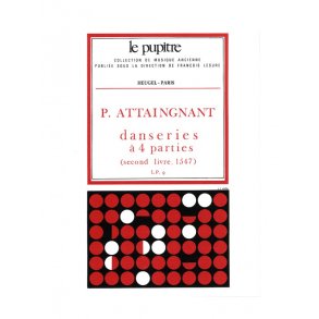 Pierre Attaignant: Danseries A Quatre Parties