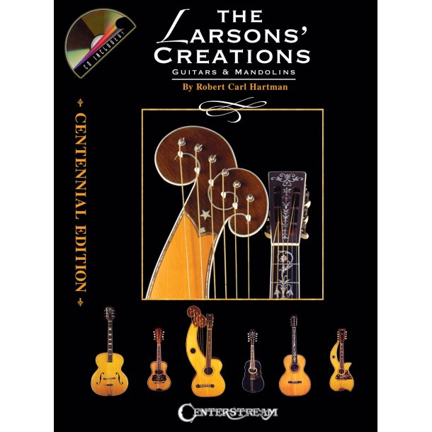 Robert Carl Hartman: The Larsons' Creations, Guitars And Mandolins