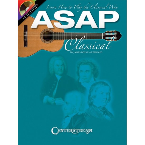 ASAP Classical Guitar: Learn How to Play the Classical Way (Book And CD)