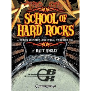 School of Hard Rocks: A Working Drummer?s Guide to Real-World Drumming