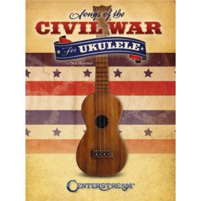 SHERIDAN DICK SONGS OF THE CIVIL WAR FOR UKULELE UKE TAB BOOK