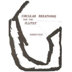 DICK ROBERT CIRCULAR BREATHING FOR THE FLUTIST BOOK