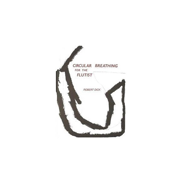 DICK ROBERT CIRCULAR BREATHING FOR THE FLUTIST BOOK