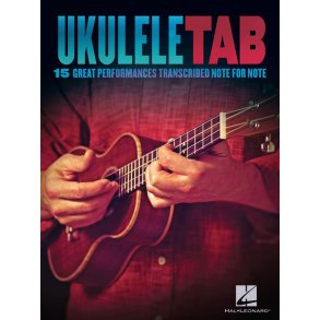 Ukulele Tab: 15 Great Performances Transcribed Note For Note