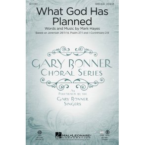 What God Has Planned : Gary Bonner Choral Series