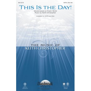 Keith Christopher: This Is The Day! (SATB)
