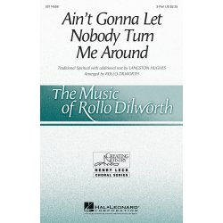 Arr. Rollo Dilworth: Ain't Gonna Let Nobody Turn Me Around