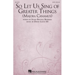 So Let Us Sing of Greater Things Majora Canamus