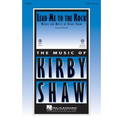 Shaw Kirby Lead Me To The Rock Satb Choral