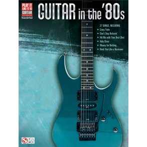 Play It Like It Is: Guitar In The '80s