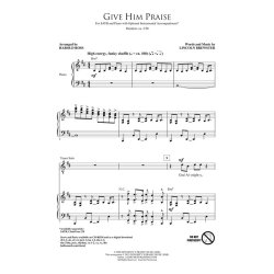 Brewster Lincoln Give Him Praise (Arr Ross Harold) Satb Choral