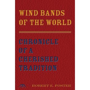 Wind Bands of the World : Chronicle of a Cherished Tradition