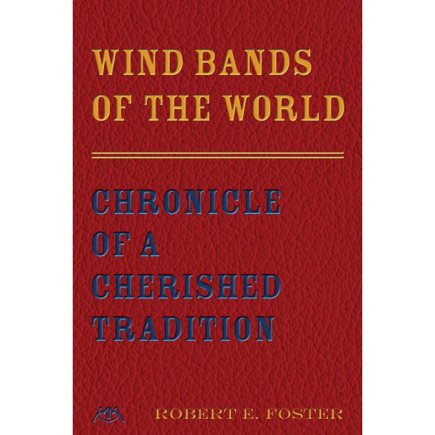 Wind Bands of the World : Chronicle of a Cherished Tradition