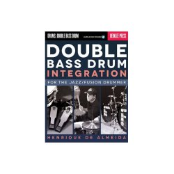 Double Bass Drum Integration: For The Jazz/Fusion Drummer
