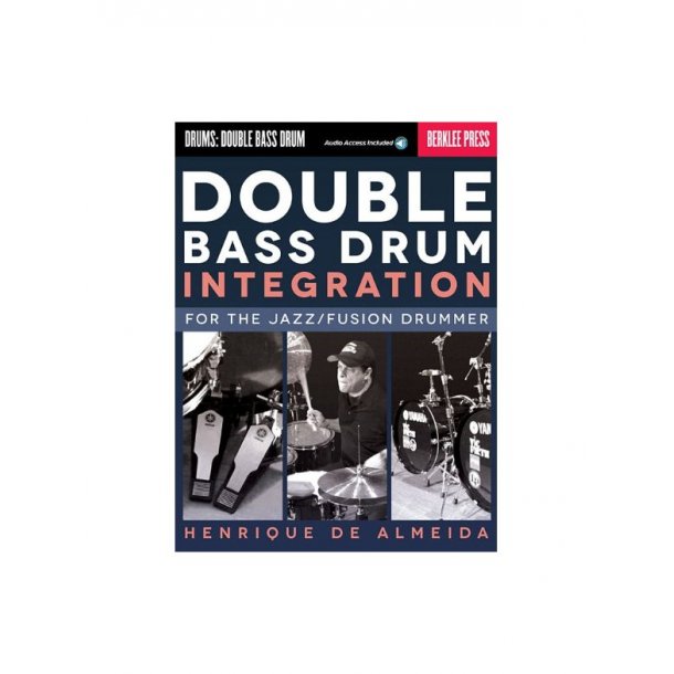 Double Bass Drum Integration: For The Jazz/Fusion Drummer