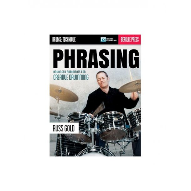 Phrasing: Advanced Rudiments For Creative Drumming