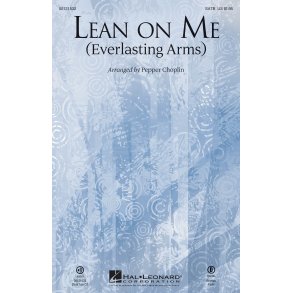 Lean On Me (Everlasting Arms) (Arr. Pepper Choplin)