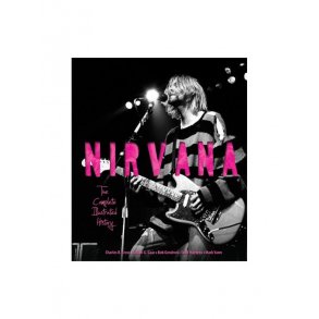 Nirvana: The Complete Illustrated History