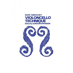 Mark Yampolsky: Violoncello Technique