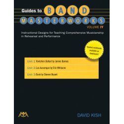Guides to Band Masterworks - Volume IV : Instructional Designs for Teaching Comprehensive Musicianship