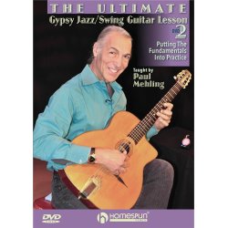 The Ultimate Gypsy Jazz/Swing Guitar Lesson: DVD 2 - Putting The Fundamentals Into Practice
