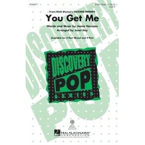 You Get Me : (from Disney's Talking Friends)