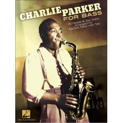 Charlie Parker For Bass: 20 Heads & Sax Solos Arranged For Electric Bass With Tab