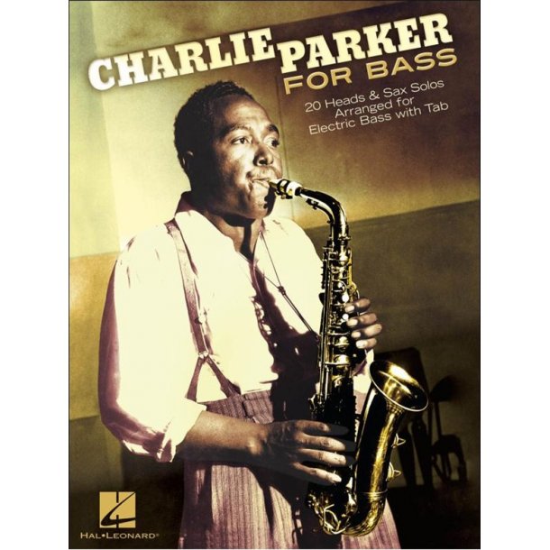 Charlie Parker For Bass: 20 Heads & Sax Solos Arranged For Electric Bass With Tab