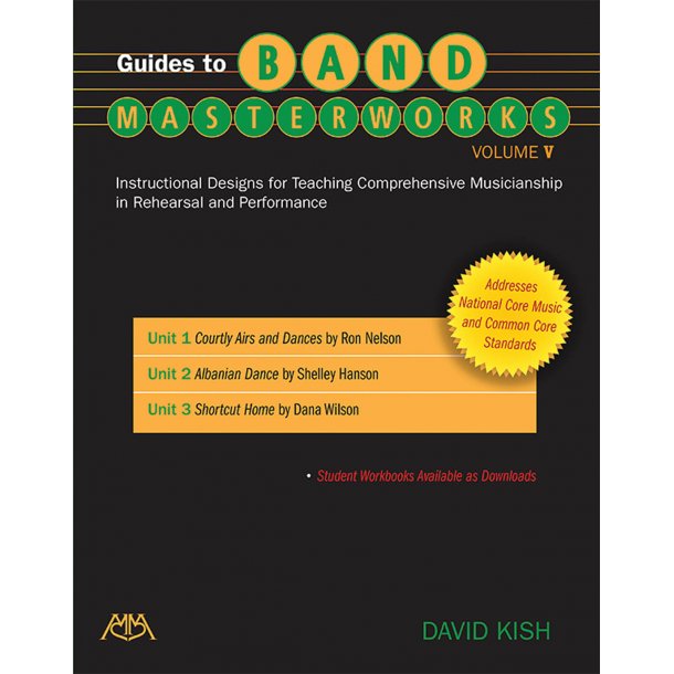 Guides to Band Masterworks - Volume V : Instructional Designs for Teaching Comprehensive Musicianship in Rehearsal and Performance