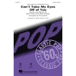 Valli/Crewe/Gaudio Can't Take My Eyes Off Of You (Lojeski) Satb Choral