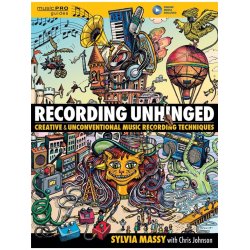 Sylvia Massy: Recording Unhinged - Creative And Unconventional Music Recording Techniques (Book/Online Media)