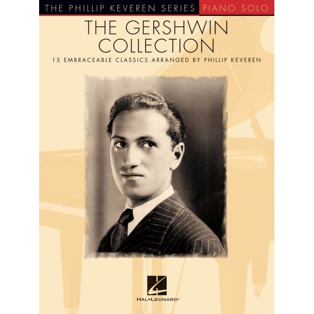 The Gershwin Collection : 15 Embraceable Classics The Phillip Keveren Series